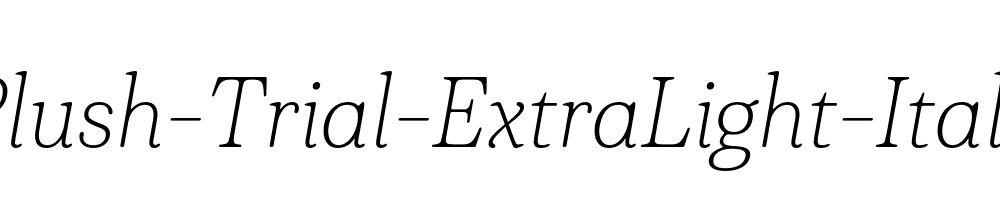 Plush-Trial-ExtraLight-Italic