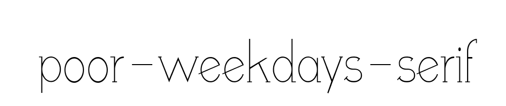 Poor Weekdays Serif