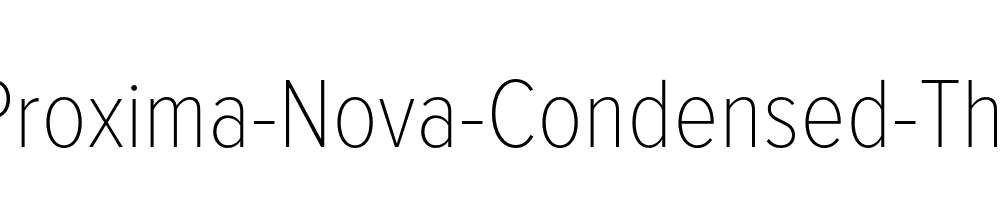 Proxima-Nova-Condensed-Thin