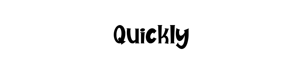 Quickly