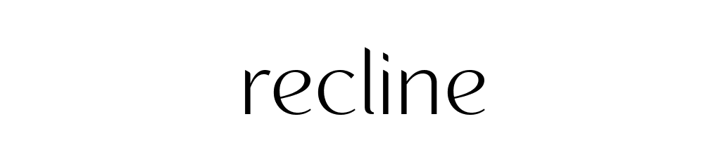 Recline