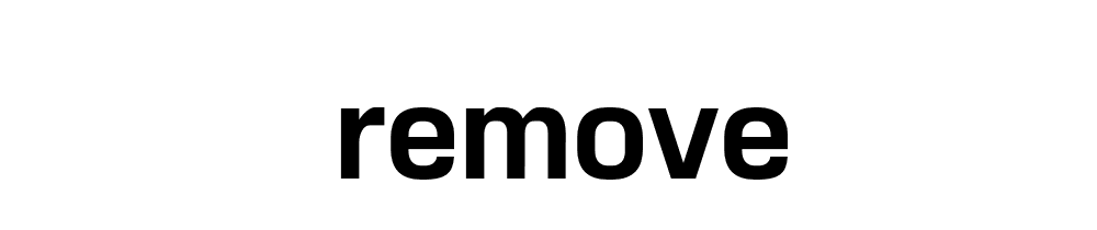 Remove