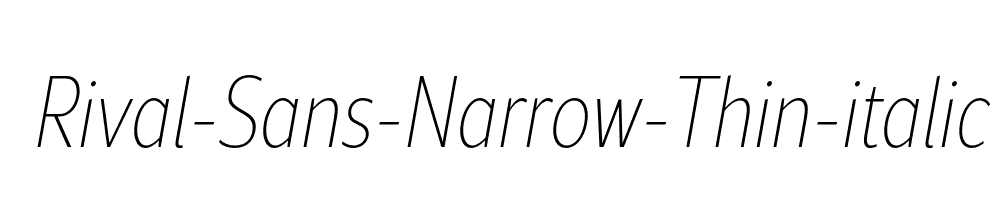 Rival-Sans-Narrow-Thin-italic