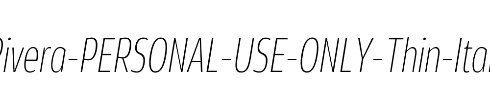 Rivera-PERSONAL-USE-ONLY-Thin-Italic