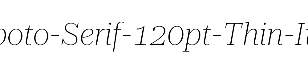 Roboto-Serif-120pt-Thin-Italic