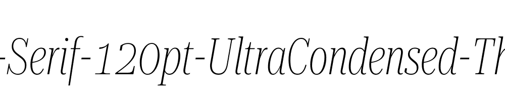 Roboto-Serif-120pt-UltraCondensed-Thin-Italic