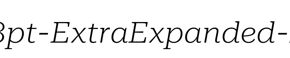 Roboto-Serif-28pt-ExtraExpanded-ExtraLight-Italic