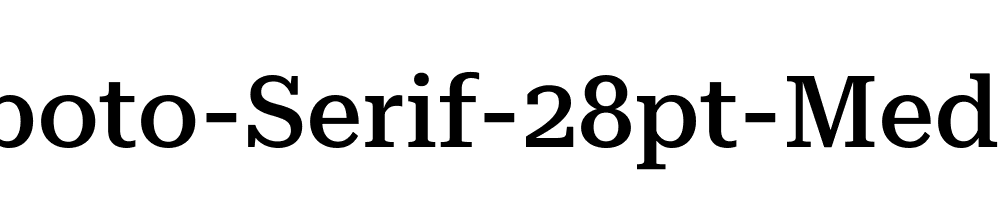 Roboto-Serif-28pt-Medium