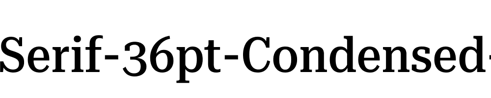 Roboto-Serif-36pt-Condensed-Medium