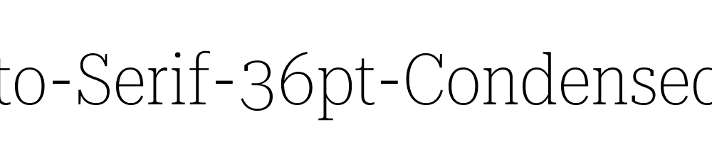 Roboto-Serif-36pt-Condensed-Thin