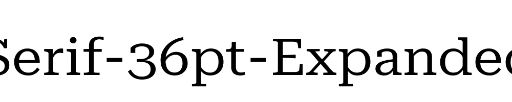 Roboto-Serif-36pt-Expanded-Regular