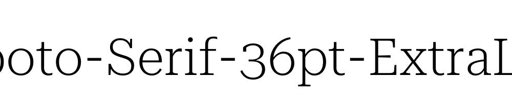 Roboto-Serif-36pt-ExtraLight