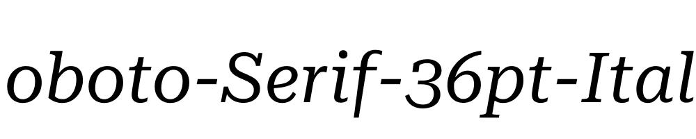 Roboto-Serif-36pt-Italic