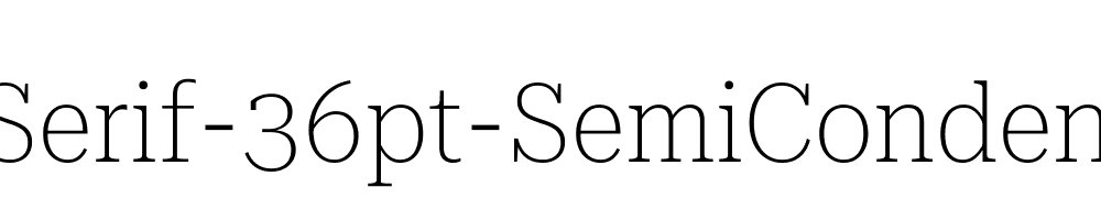 Roboto-Serif-36pt-SemiCondensed-Thin