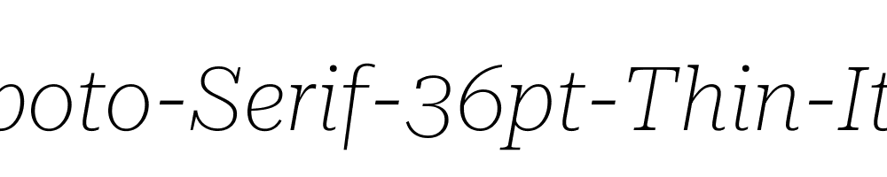 Roboto-Serif-36pt-Thin-Italic