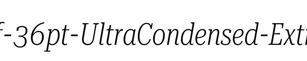 Roboto-Serif-36pt-UltraCondensed-ExtraLight-Italic