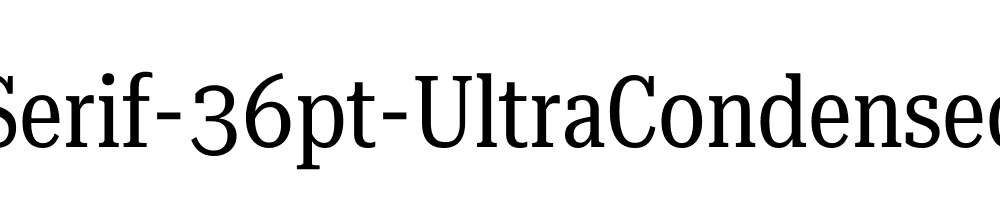 Roboto-Serif-36pt-UltraCondensed-Regular