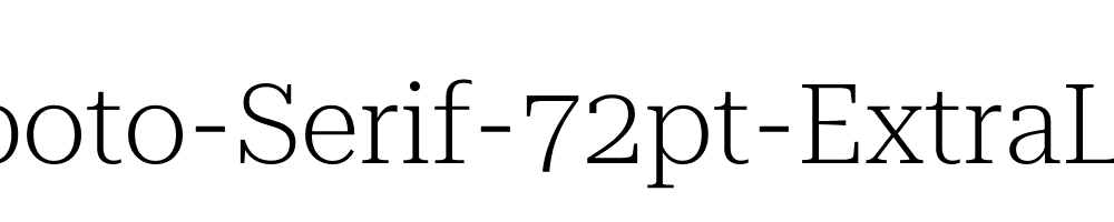 Roboto-Serif-72pt-ExtraLight