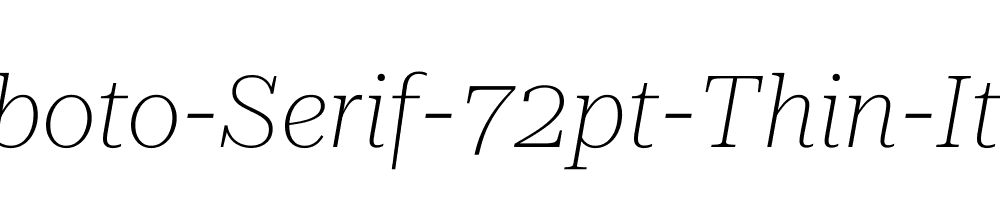 Roboto-Serif-72pt-Thin-Italic