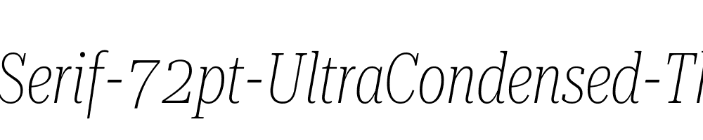 Roboto-Serif-72pt-UltraCondensed-Thin-Italic