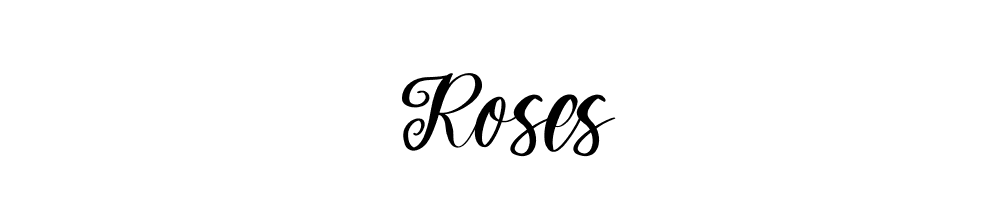 Roses