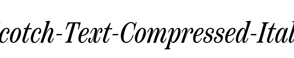 Scotch-Text-Compressed-Italic