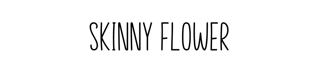 Skinny Flower