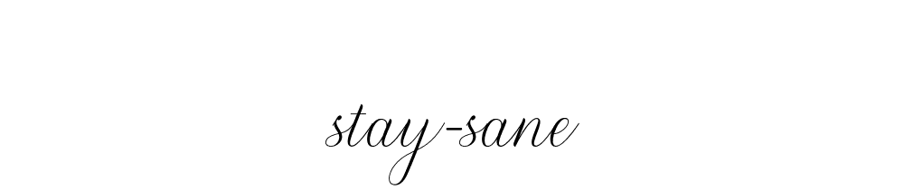 Stay Sane