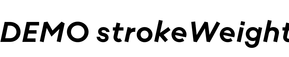  DEMO strokeWeight 100 Bold Italic