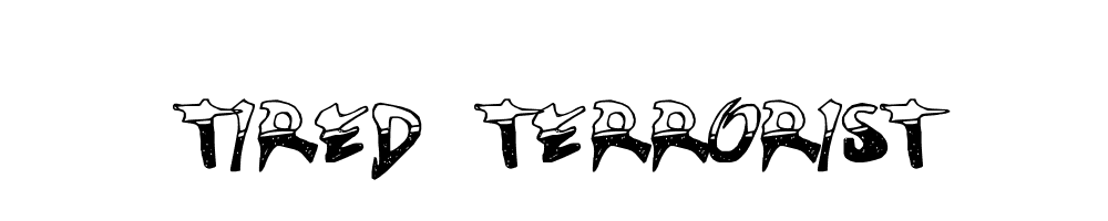 TIRED-TERRORIST