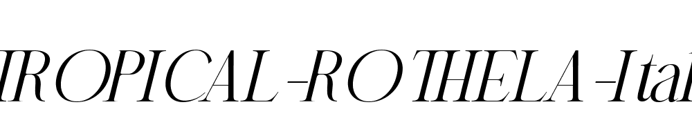 TROPICAL-ROTHELA-Italic