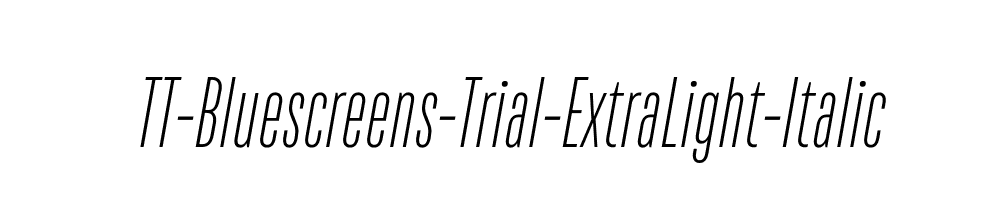 TT-Bluescreens-Trial-ExtraLight-Italic