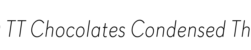  DEMO TT Chocolates Condensed Thin Bold Italic