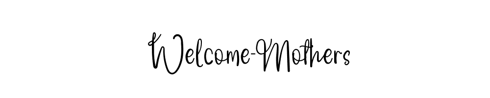 Welcome-Mothers