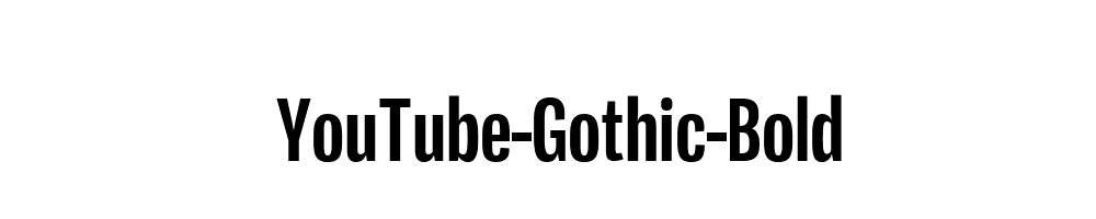 YouTube-Gothic-Bold