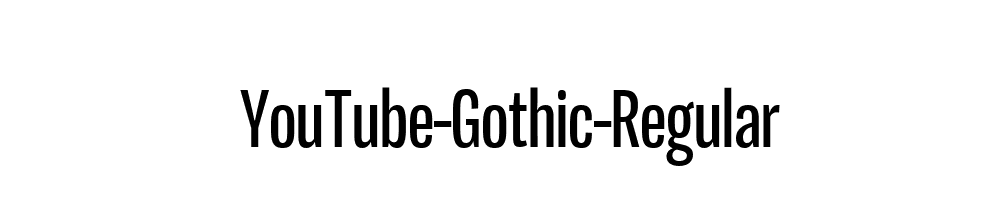 YouTube-Gothic-Regular